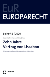 Cover eines Buchs. Von oben nach unten steht darauf: EuR; EUROPARECHT; Beiheft 3/2020 Stefan Martini/Hannes Rathke (Hrsg.); Zehn Jahre Vertrag von Lissabon; Reflexionen zur Zukunft der europäischen Integration. Links unten befindet sich das Logo des Nomos-Verlags.